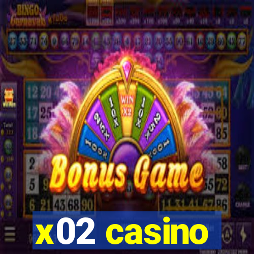 x02 casino